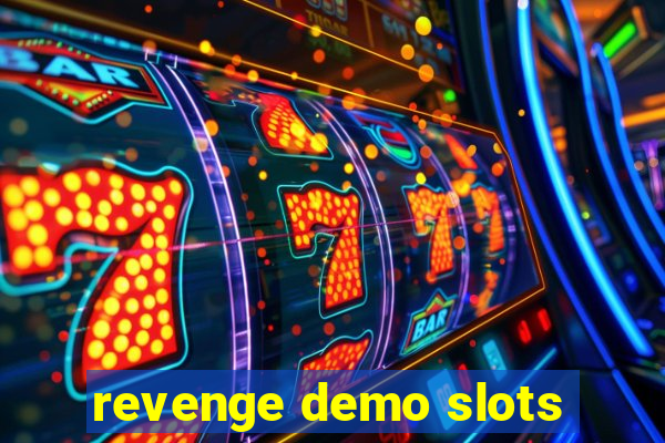 revenge demo slots